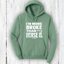 "I'm More Broke than my horse is!" Hoodie