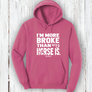 "I'm More Broke than my horse is!" Hoodie