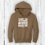 "I Can’t Go to School, My Horse Needs Me!" Hoodie