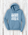 "I'm More Broke than my horse is!" Hoodie
